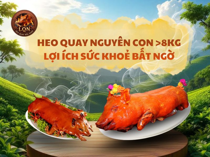 loi-ich-suc-khoe-bat-ngo-tu-heo-quay-nguyen-con